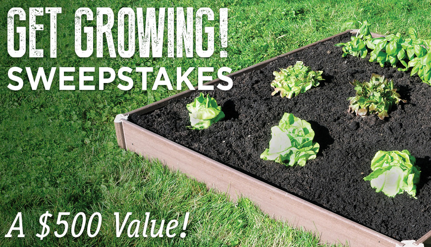 Thanks for your interest in our Get Growing Sweepstakes! The Sweepstakes has ended. We will be choosing a winner shortly!